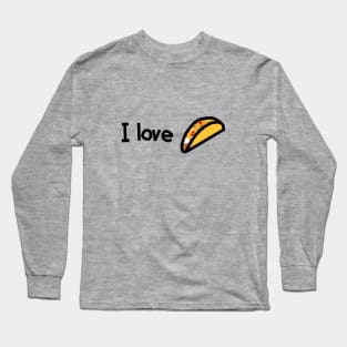 I Love Tacos Too Long Sleeve T-Shirt